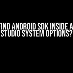 Can’t Find Android SDK Inside Android Studio System Options?