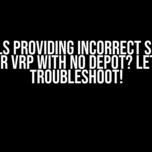 OR-Tools Providing Incorrect Solution for VRP with No Depot? Let’s Troubleshoot!