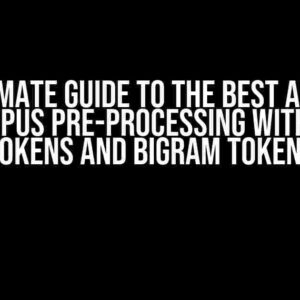 The Ultimate Guide to the Best Approach for Corpus Pre-processing with Single Tokens and Bigram Tokens