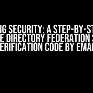 Unlocking Security: A Step-by-Step Guide to Active Directory Federation Server – Verification Code by Email